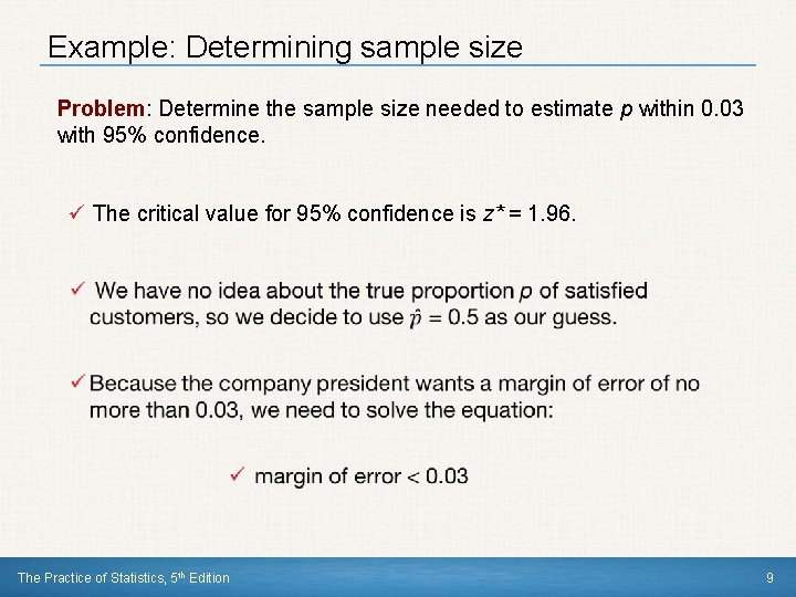 Example: Determining sample size Problem: Determine the sample size needed to estimate p within