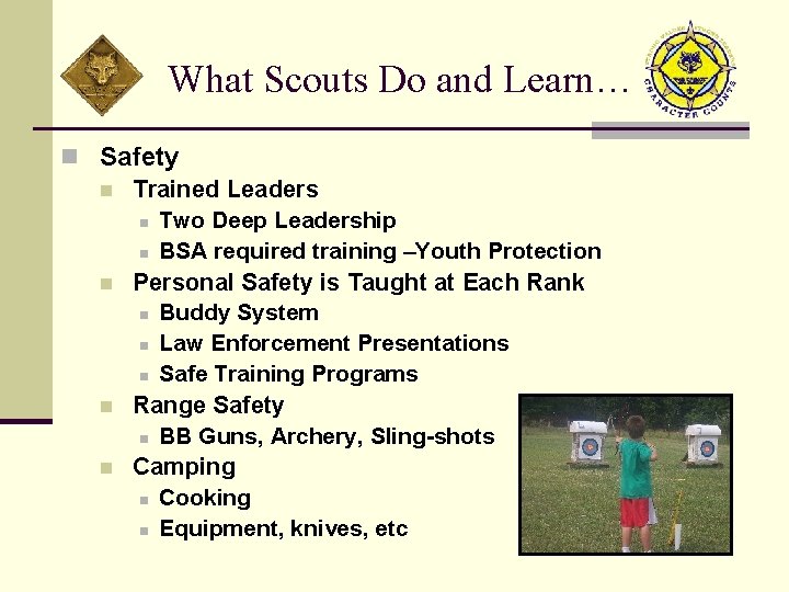 What Scouts Do and Learn… n Safety n Trained Leaders n Two Deep Leadership
