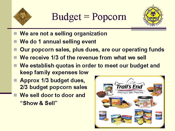 Budget = Popcorn n We are not a selling organization n We do 1