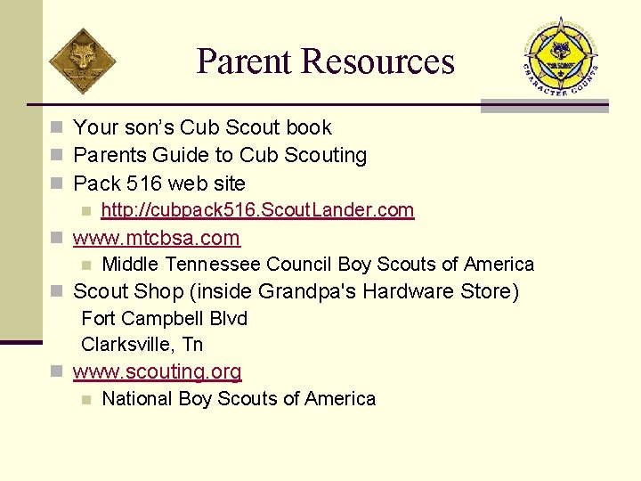 Parent Resources n Your son’s Cub Scout book n Parents Guide to Cub Scouting