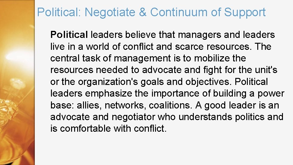 Political: Negotiate & Continuum of Support Political leaders believe that managers and leaders live