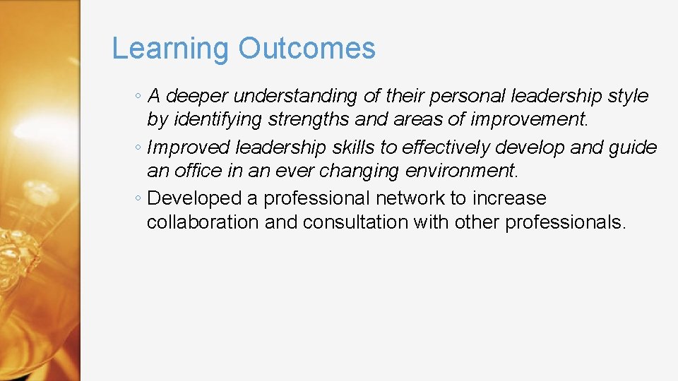 Learning Outcomes ◦ A deeper understanding of their personal leadership style by identifying strengths