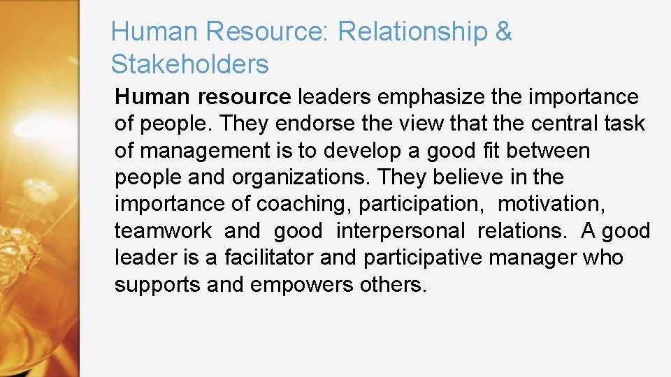 Human Resource: Relationship & Stakeholders Human resource leaders emphasize the importance of people. They