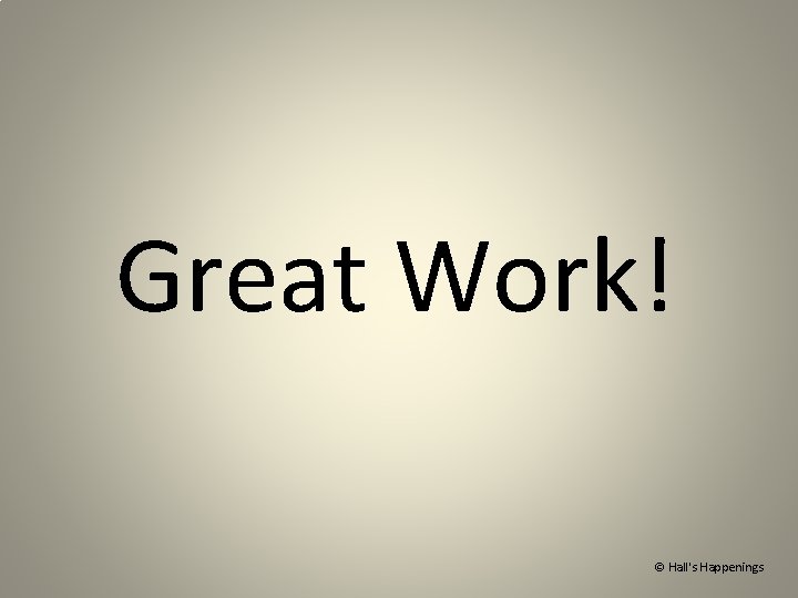 Great Work! © Hall's Happenings 