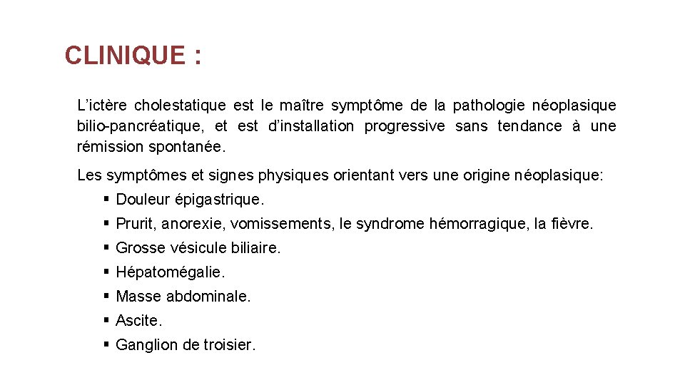 CLINIQUE : L’ictère cholestatique est le maître symptôme de la pathologie néoplasique bilio-pancréatique, et