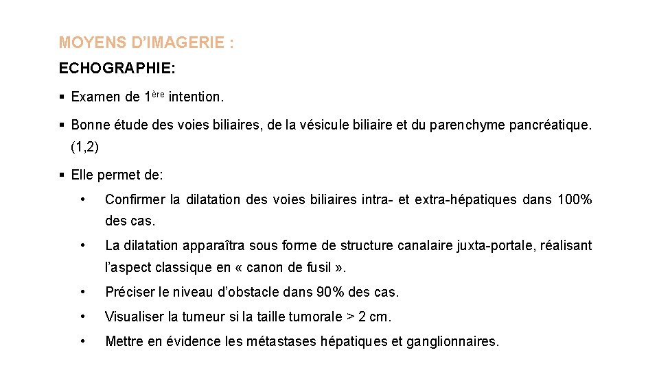 MOYENS D’IMAGERIE : ECHOGRAPHIE: § Examen de 1ère intention. § Bonne étude des voies