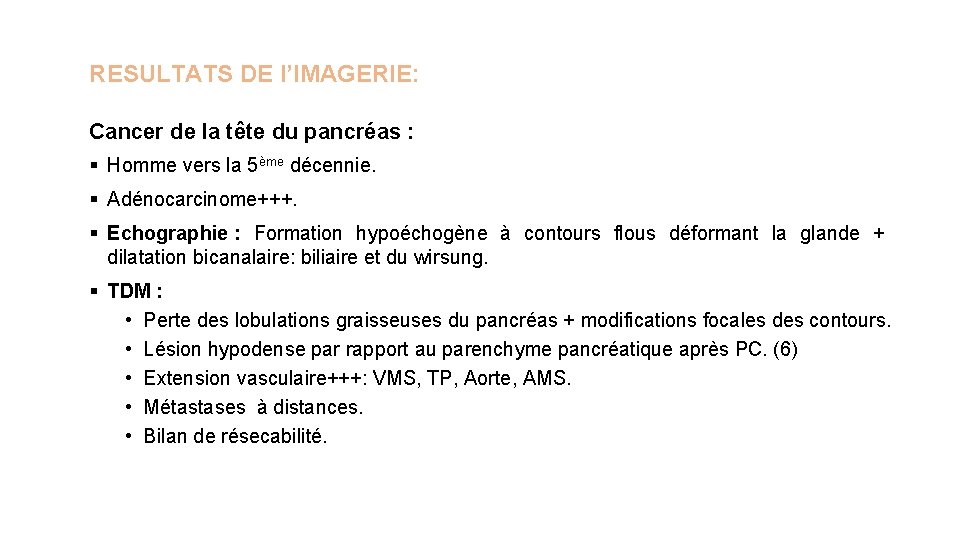RESULTATS DE l’IMAGERIE: Cancer de la tête du pancréas : § Homme vers la