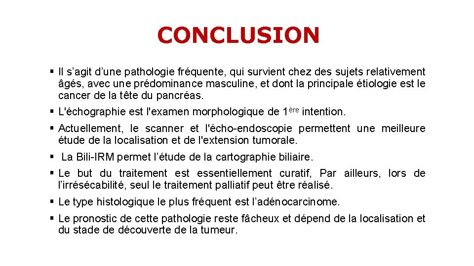 CONCLUSION § Il s’agit d’une pathologie fréquente, qui survient chez des sujets relativement âgés,