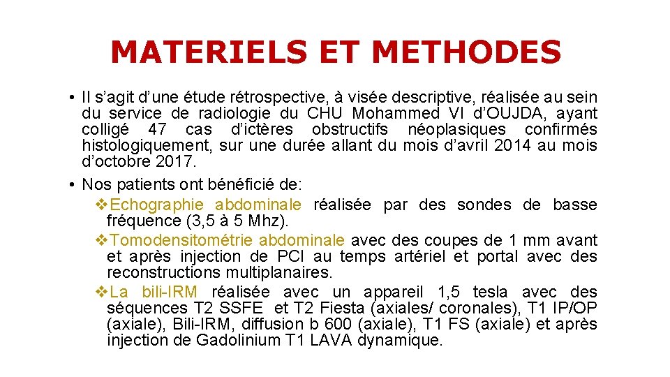 MATERIELS ET METHODES • Il s’agit d’une étude rétrospective, à visée descriptive, réalisée au