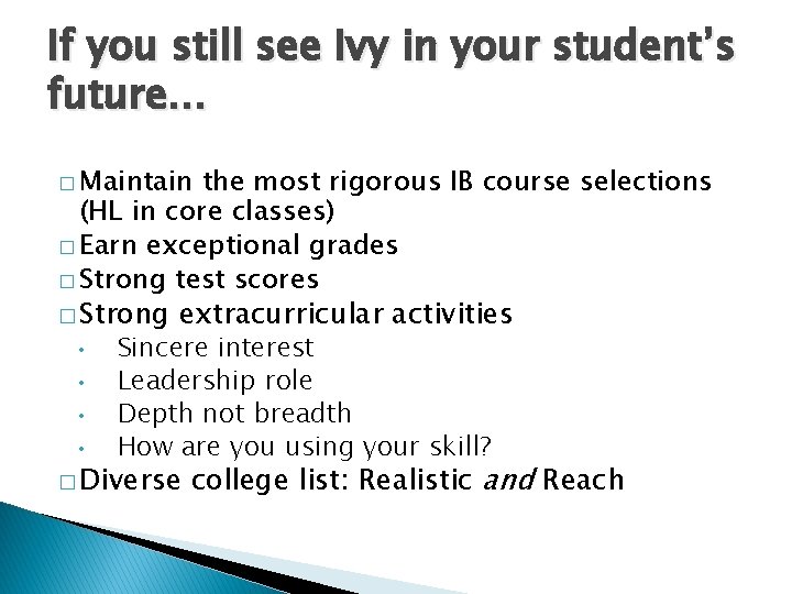 If you still see Ivy in your student’s future… � Maintain the most rigorous