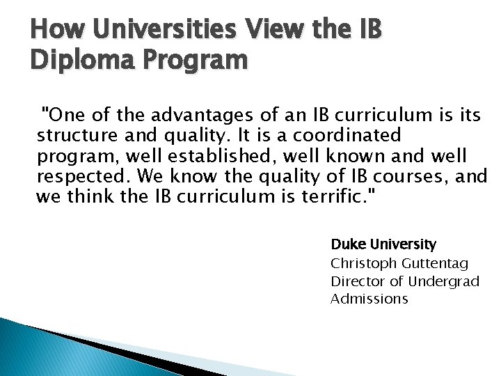 How Universities View the IB Diploma Program "One of the advantages of an IB
