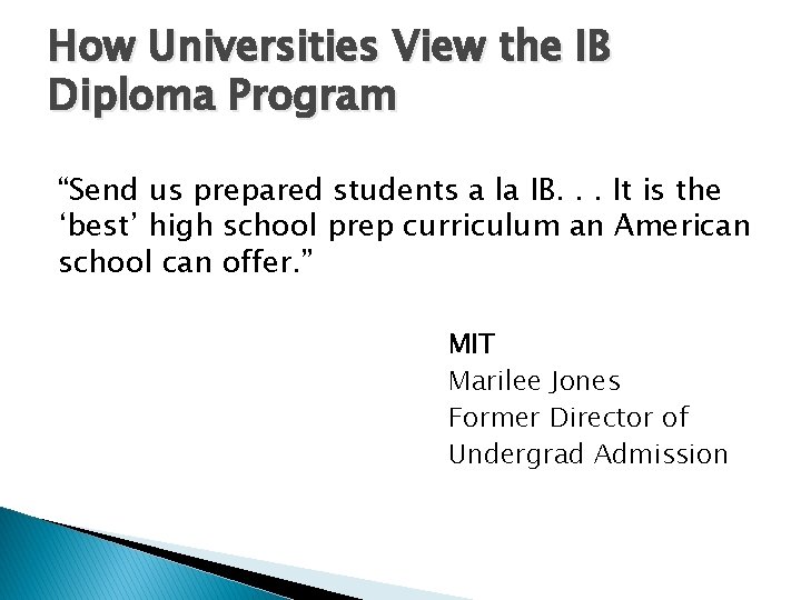 How Universities View the IB Diploma Program “Send us prepared students a la IB.