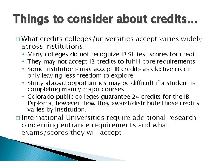 Things to consider about credits… � What credits colleges/universities accept varies widely across institutions: