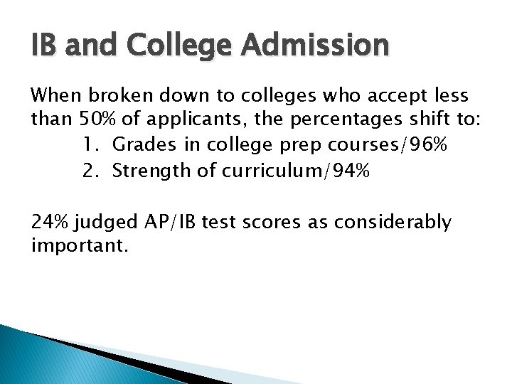 IB and College Admission When broken down to colleges who accept less than 50%