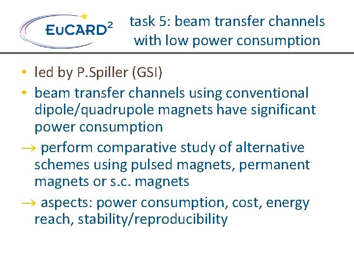 task 5: beam transfer channels with low power consumption • led by P. Spiller