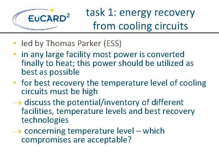 task 1: energy recovery from cooling circuits • led by Thomas Parker (ESS) •