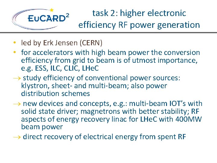 task 2: higher electronic efficiency RF power generation • led by Erk Jensen (CERN)
