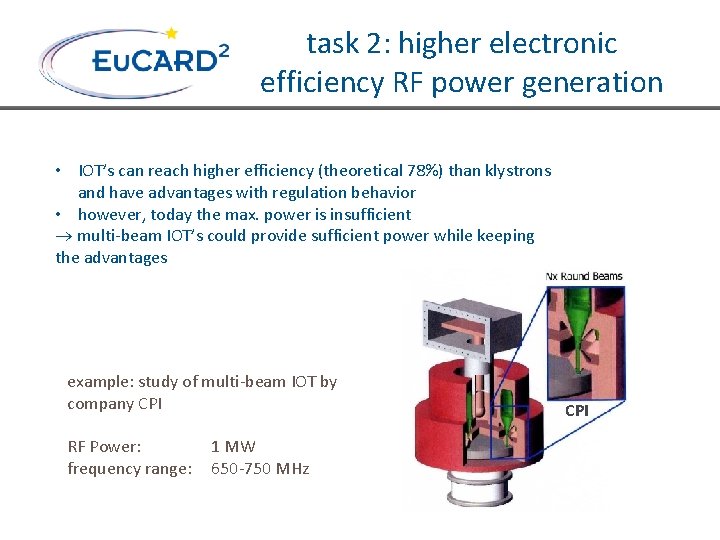 task 2: higher electronic efficiency RF power generation • IOT’s can reach higher efficiency