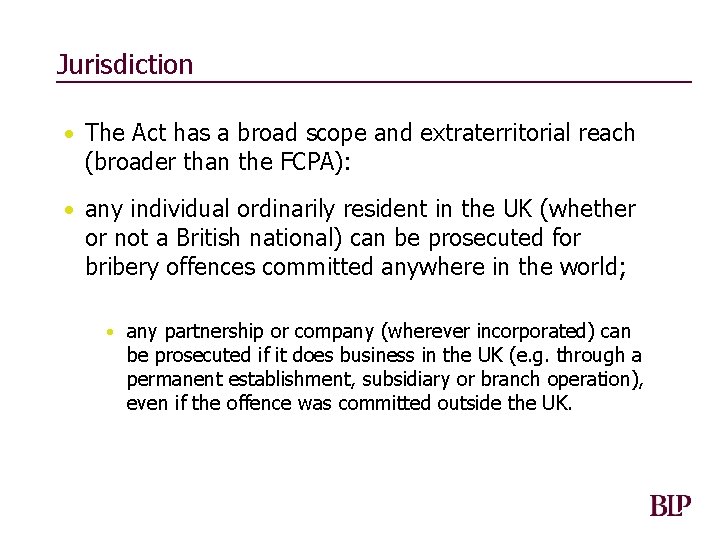 Jurisdiction • The Act has a broad scope and extraterritorial reach (broader than the