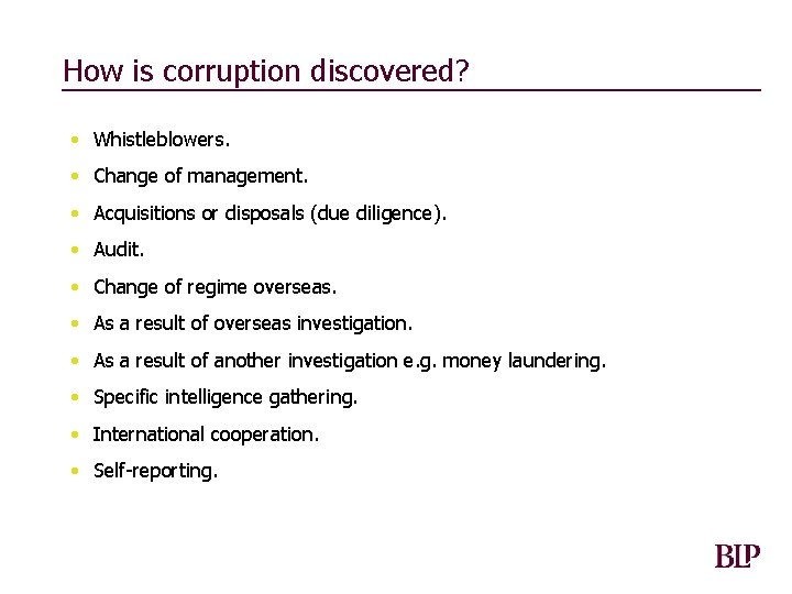 How is corruption discovered? • Whistleblowers. • Change of management. • Acquisitions or disposals