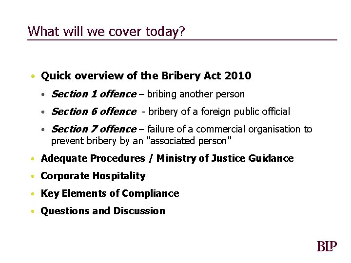 What will we cover today? • Quick overview of the Bribery Act 2010 •