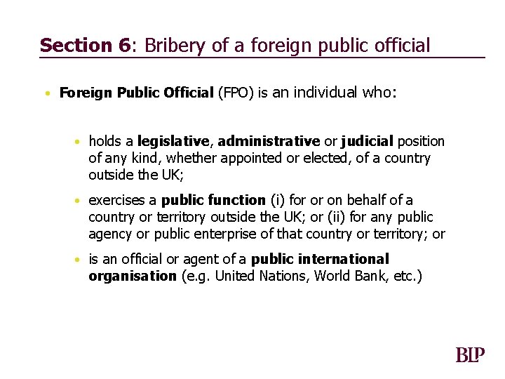 Section 6: Bribery of a foreign public official • Foreign Public Official (FPO) is