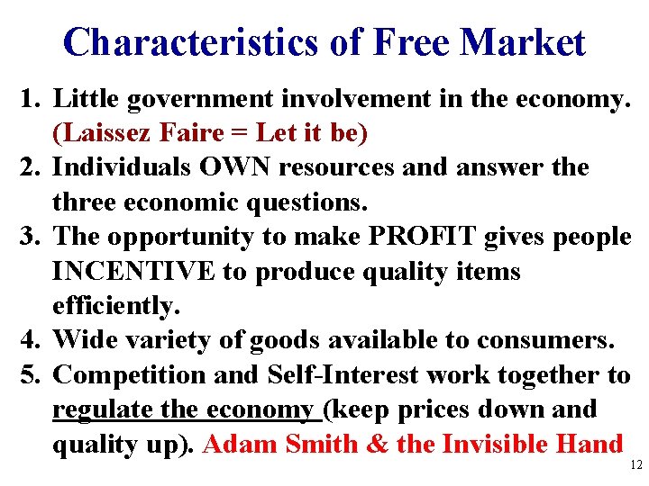 Characteristics of Free Market 1. Little government involvement in the economy. (Laissez Faire =