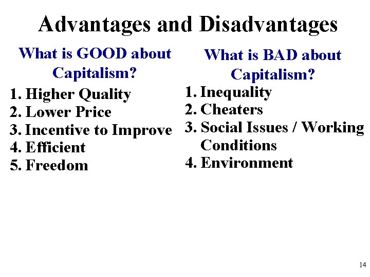 Advantages and Disadvantages What is GOOD about Capitalism? 1. Higher Quality 2. Lower Price