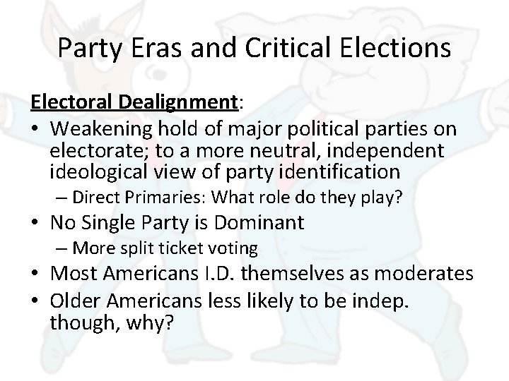 Party Eras and Critical Elections Electoral Dealignment: • Weakening hold of major political parties