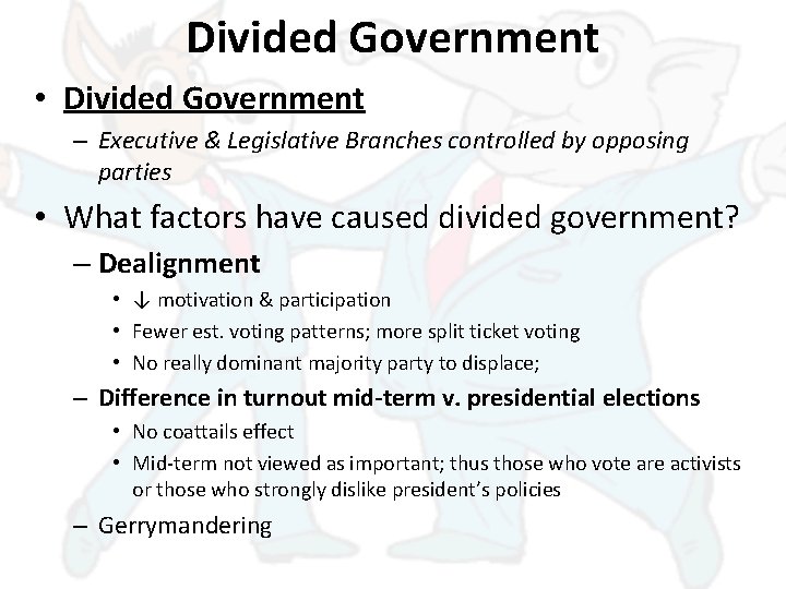 Divided Government • Divided Government – Executive & Legislative Branches controlled by opposing parties