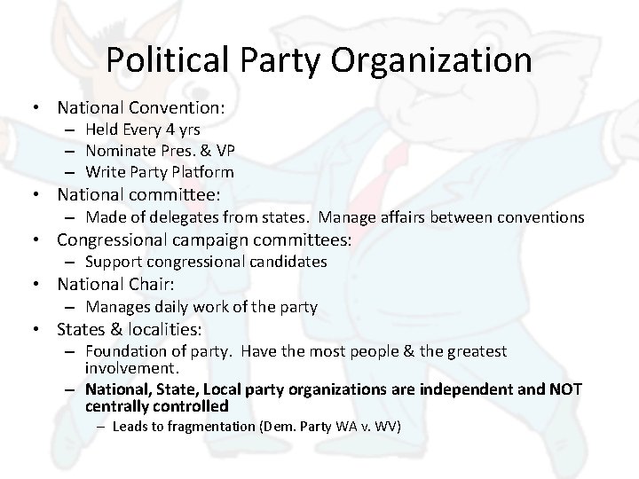 Political Party Organization • National Convention: – Held Every 4 yrs – Nominate Pres.