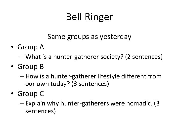 Bell Ringer Same groups as yesterday • Group A – What is a hunter-gatherer