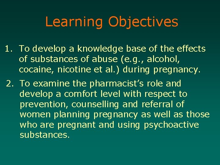 Learning Objectives 1. To develop a knowledge base of the effects of substances of