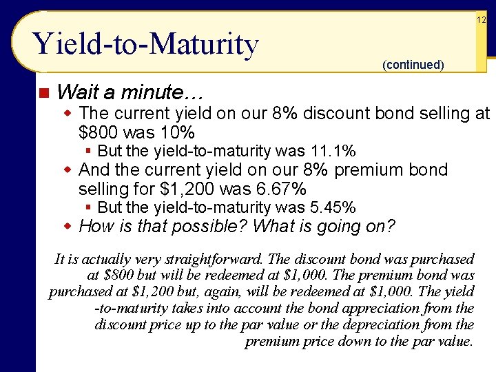 12 Yield-to-Maturity n (continued) Wait a minute… w The current yield on our 8%