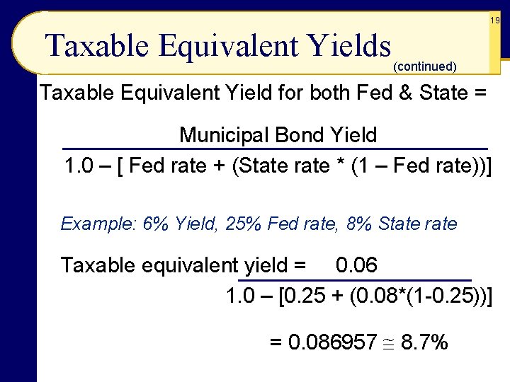 19 Taxable Equivalent Yields (continued) Taxable Equivalent Yield for both Fed & State =