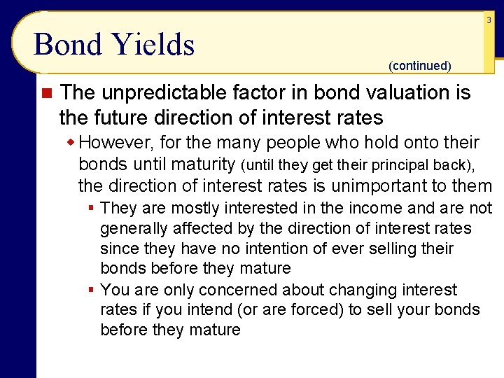 3 Bond Yields n (continued) The unpredictable factor in bond valuation is the future