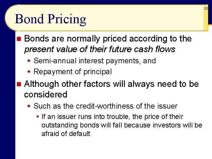 30 Bond Pricing n Bonds are normally priced according to the present value of