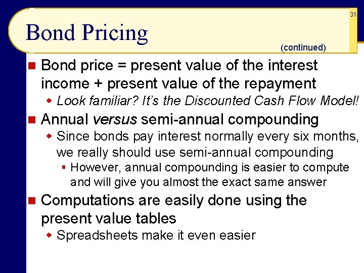 31 Bond Pricing n (continued) Bond price = present value of the interest income