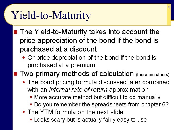 9 Yield-to-Maturity n The Yield-to-Maturity takes into account the price appreciation of the bond