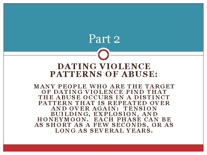 Part 2 DATING VIOLENCE PATTERNS OF ABUSE: MANY PEOPLE WHO ARE THE TARGET OF