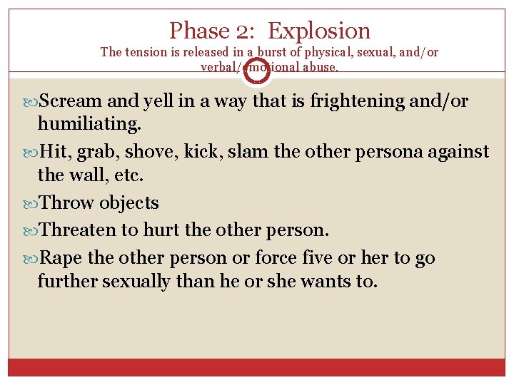 Phase 2: Explosion The tension is released in a burst of physical, sexual, and/or