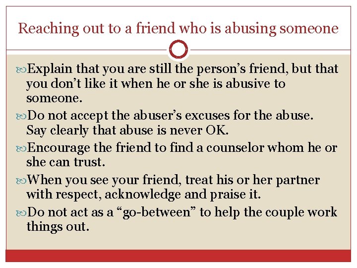 Reaching out to a friend who is abusing someone Explain that you are still