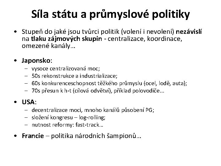 Síla státu a průmyslové politiky • Stupeň do jaké jsou tvůrci politik (volení i