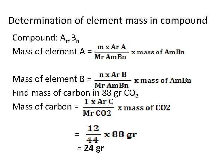 Determination of element mass in compound Compound: Am. Bn Mass of element A =