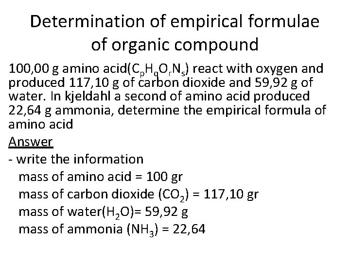 Determination of empirical formulae of organic compound 100, 00 g amino acid(Cp. Hq. Or.