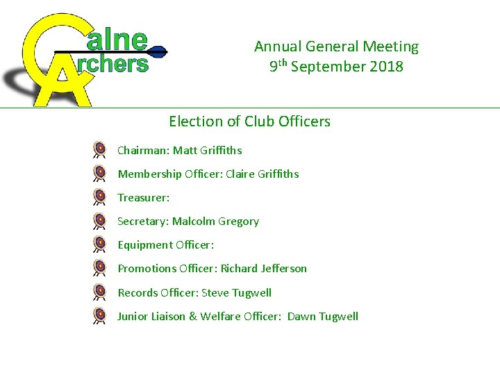 Annual General Meeting 9 th September 2018 Election of Club Officers Chairman: Matt Griffiths