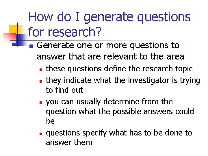 How do I generate questions for research? n Generate one or more questions to