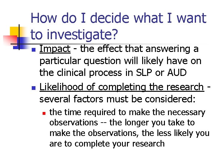 How do I decide what I want to investigate? n n Impact - the