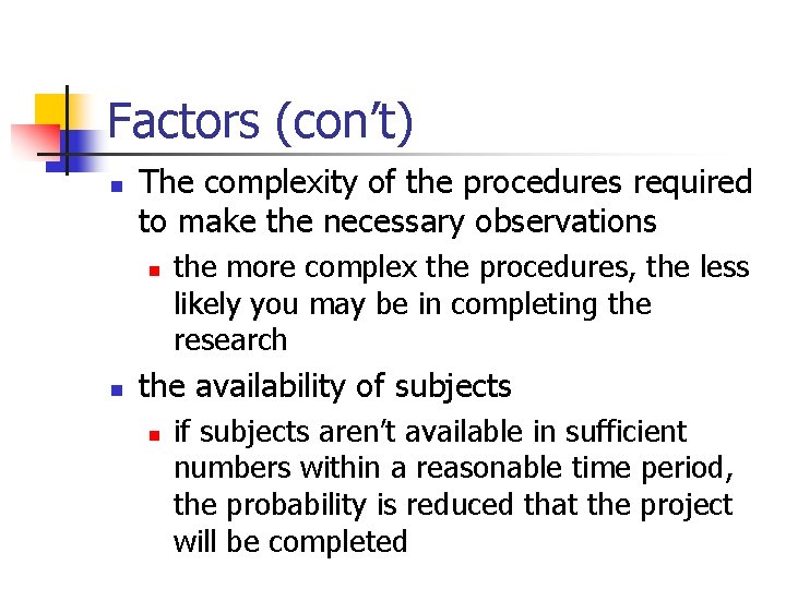 Factors (con’t) n The complexity of the procedures required to make the necessary observations