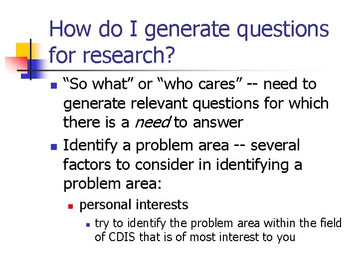 How do I generate questions for research? n n “So what” or “who cares”